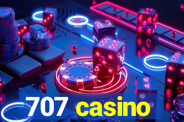 707 casino